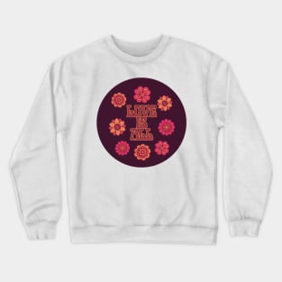 Love Is All Crewneck Sweatshirt